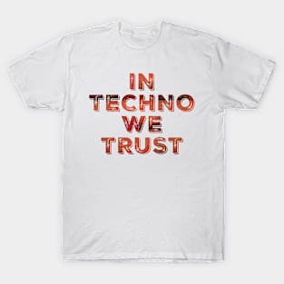 In Techno music we trust T-Shirt